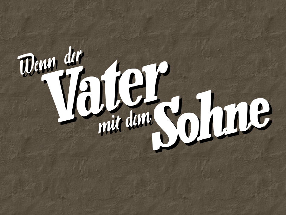 Wenn der Vater mit dem Sohne